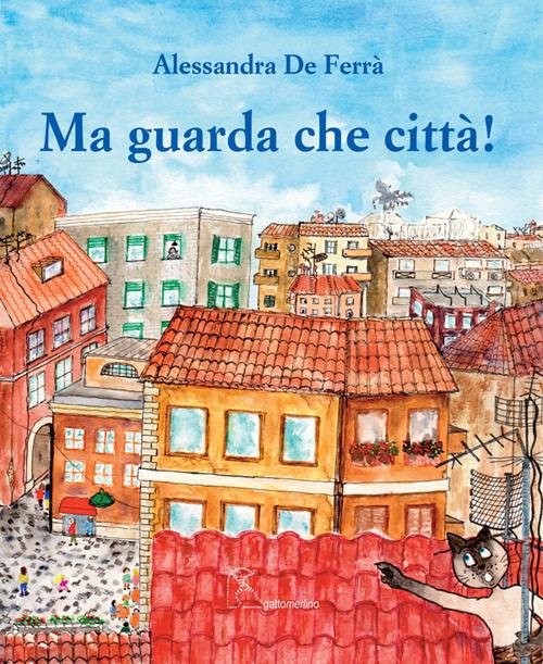 Ma guarda che città! - Alessandra De Ferrà - copertina