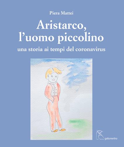 Aristarco, l'uomo piccolino. Una storia ai tempi del coronavirus - Piera Mattei - copertina