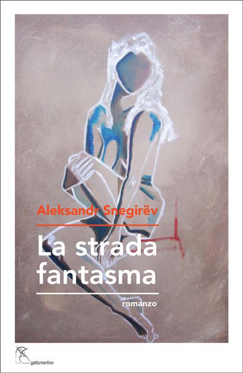 La strada fantasma - Aleksandr Snegirëv - copertina