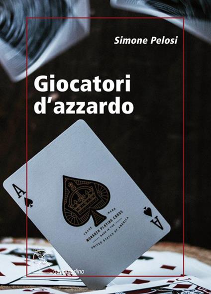 Giocatori d'azzardo - Simone Pelosi - copertina