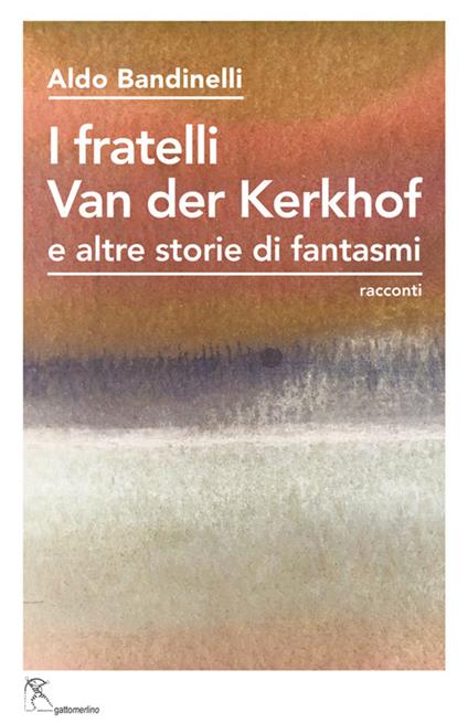 I fratelli Van der Kerkhof e altre storie di fantasmi. Ediz. integrale - Aldo Bandinelli - copertina