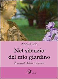 Nel silenzio del mio giardino - Anna Lupo Bari - copertina