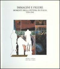 Immagini e figure. Momenti della pittura in Italia 1928-1942. Catalogodella mostra (Riva del Garda, 23 luglio-9 ottobre 1988) - copertina