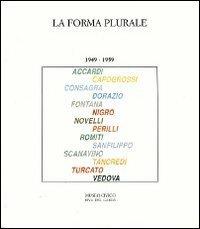 La forma plurale 1949-1959. Catalogo della mostra (Riva del Garda 7 luglio-8 settembre 1991) - copertina