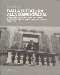 Dalla dittatura alla democrazia. I comitati di liberazione nazionale a Riva del Garda - copertina