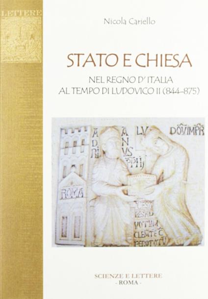 Stato e Chiesa nel Regno d'Italia al tempo di Ludovico II (844-875) - Nicola Cariello - copertina