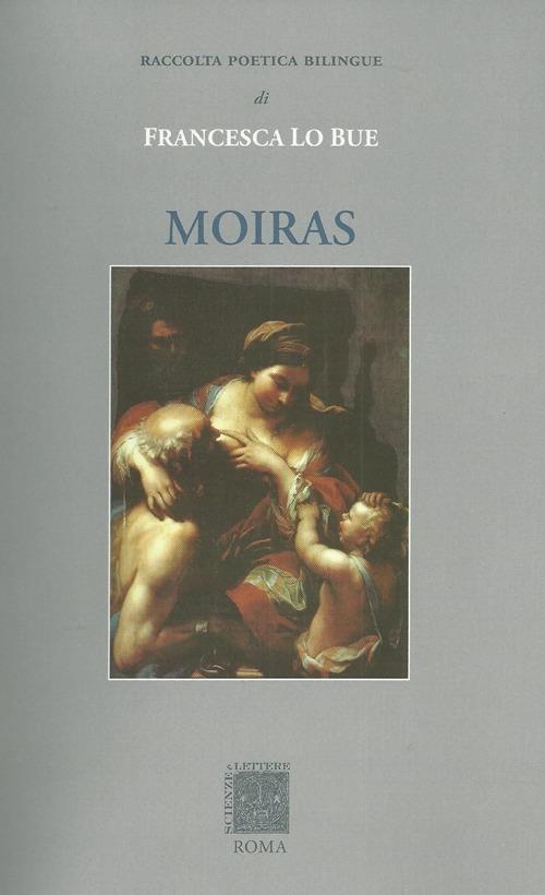 Moiras. Raccolta poetica. Ediz. italiana e spagnola - Francesca Lo Bue - copertina