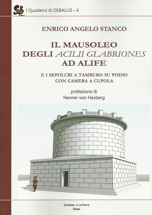Il mausoleo degli Acilii Glabriones ad Alife e i sepolcri a tamburo su podio con camera a cupola - Enrico A. Stango - copertina