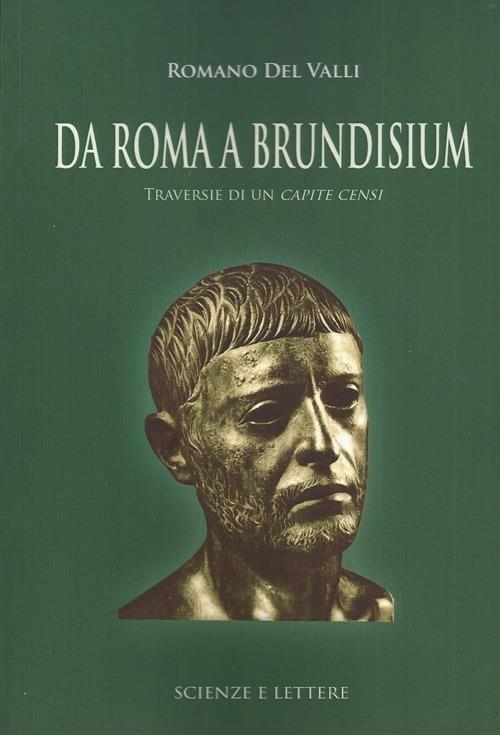 Da Roma a Brundisium. Traversie di un capite censi - Romano Del Valli - copertina