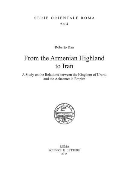 From the Armenian highland to Iran. A study on the relations between the Kingdom of Urartu and the Achaemenid Empire - copertina