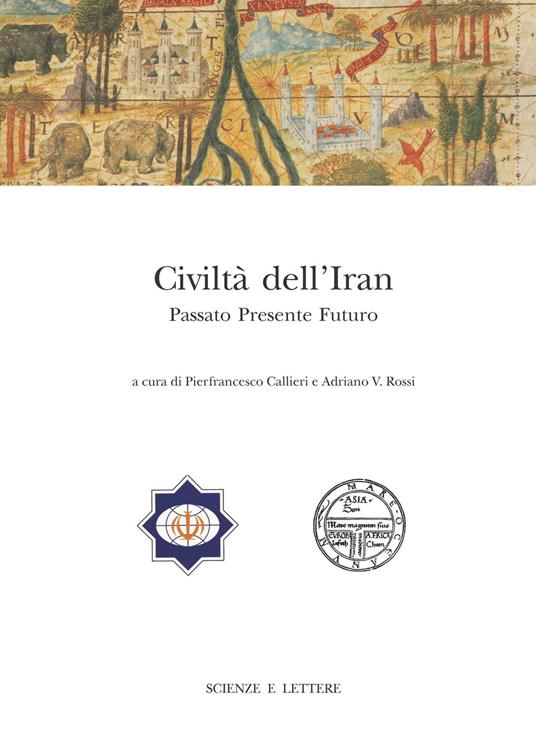Civiltà dell'Iran. Passato presente futuro. Atti del Convegno Internazionale (Roma, 22-23 febbraio 2013) - copertina