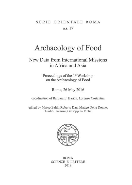 Archaeology of food. New data from international missions in Africa and Asia. Procedings of the 1st workshop on the archeology of food - Marco Baldi,Giulio Lucarini,Roberto Dan - copertina