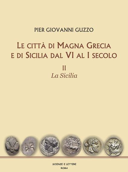 Le città di Magna Grecia e di Sicilia dal VI al I secolo. Vol. 2: Sicilia, La. - Pier Giovanni Guzzo - copertina