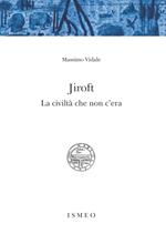 Jiroft. La civiltà che non c'era