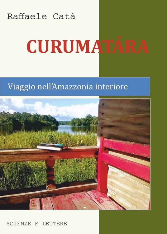 Curumatàra. Viaggio nell'Amazzonia interiore - Raffaele Catà - copertina