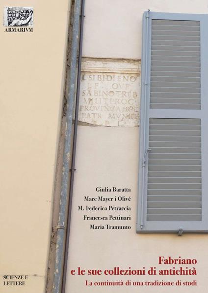 Fabriano e le sue collezioni di antichità. La continuità di una tradizione di studi - Giulia Baratta,Marc Mayer i Olivé,Maria Federica Petraccia - copertina