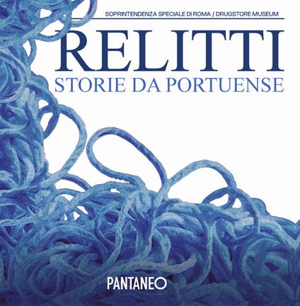 Relitti storie da Portuense Drugstore Museum (4 aprile - 4 maggio 2025) - copertina