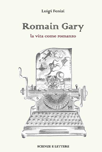 Romain Gary. La vita come romanzo - Luigi Fenizi - copertina