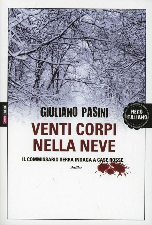 Venti corpi nella neve. Il commissario Serra indaga a Case Rosse - Giuliano Pasini - copertina