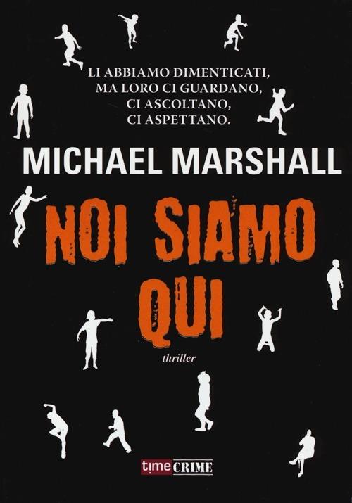Noi siamo qui - Michael Marshall - copertina