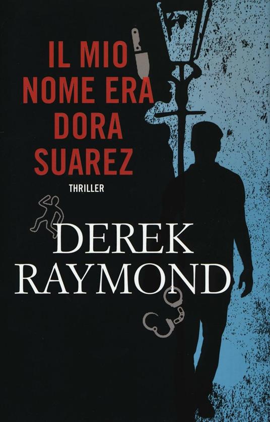 Il mio nome era Dora Suarez - Derek Raymond - 2