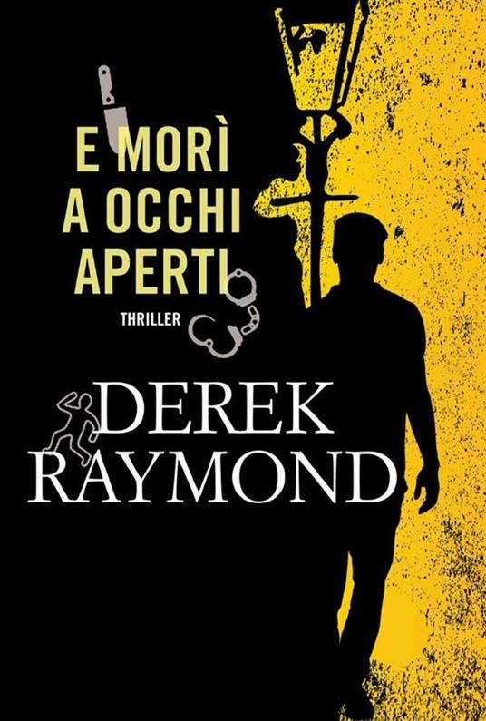 E morì a occhi aperti - Derek Raymond,Filippo Patarino - ebook