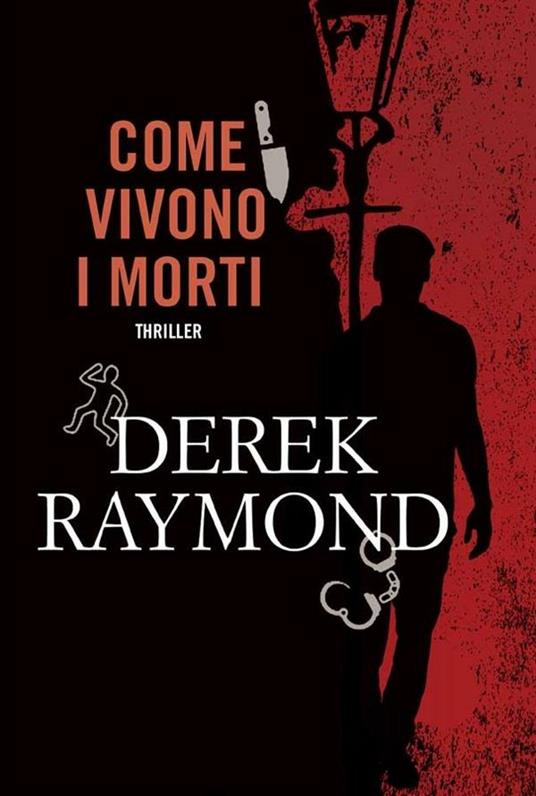 Come vivono i morti - Derek Raymond,A. Pezzotta - ebook