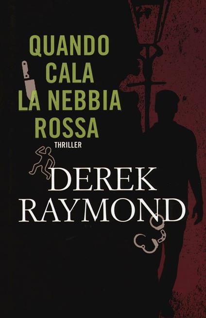 Quando cala la nebbia rossa - Derek Raymond - copertina