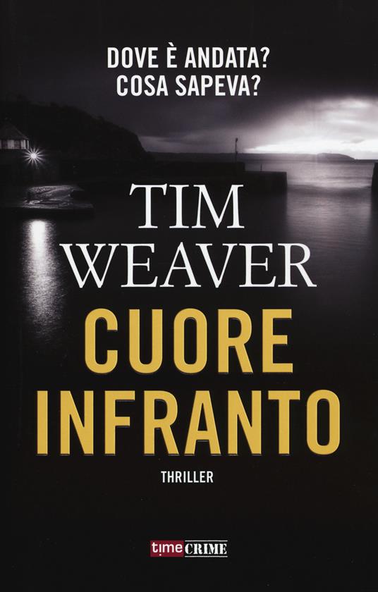 Cuore infranto - Tim Weaver - 2