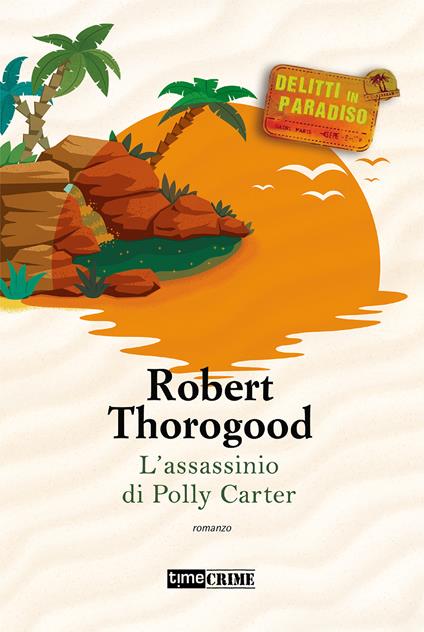 L'assassinio di Polly Carter. Delitti paradiso. Vol. 2 - Robert Thorogood - copertina