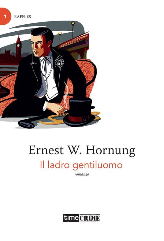 Raffles. Il ladro gentiluomo. Vol. 1 - Ernest W. Hornung - copertina