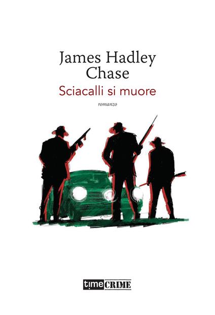 Sciacalli si muore - James Hadley Chase - copertina