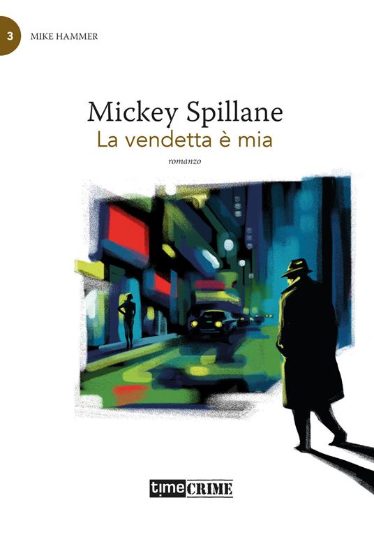 La vendetta è mia. Mike Hammer. Vol. 3 - Mickey Spillane - copertina