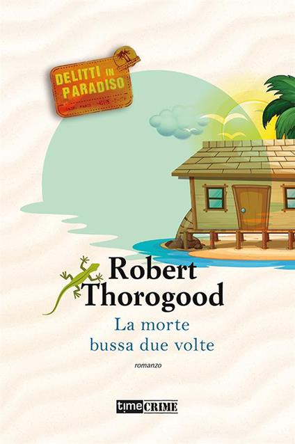 La morte bussa due volte. Delitti in paradiso. Vol. 3 - Robert Thorogood,Francesco Vitellini - ebook