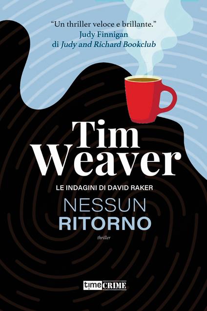 Nessun ritorno. Le indagini di David Raker. Vol. 4 - Tim Weaver - copertina