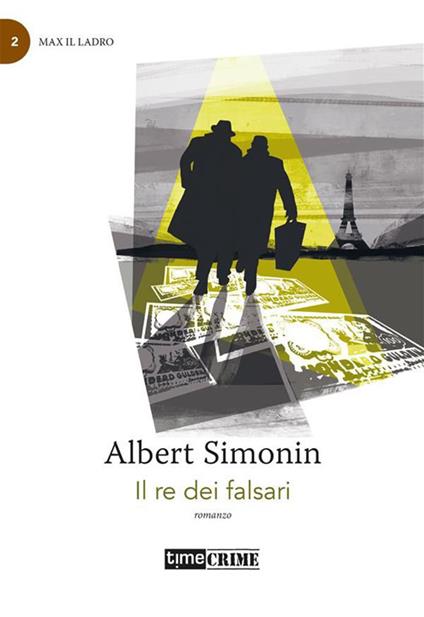 Il re dei falsari - Albert Simonin,Maria Teresa De Feo - ebook