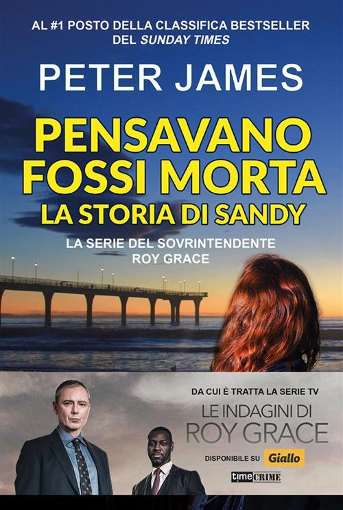 Pensavano fossi morta. La storia di Sandy - Peter James,Eleonora Motta - ebook