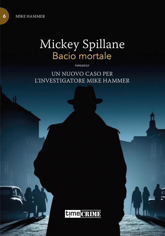 Bacio mortale. Mike Hammer. Vol. 6 - Mickey Spillane - copertina