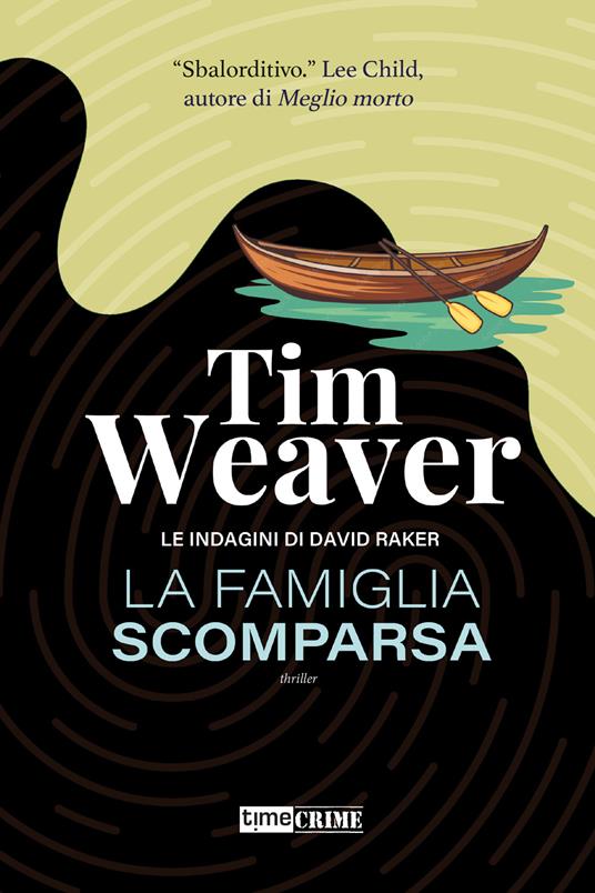 La famiglia scomparsa. Le indagini di David Raker. Vol. 13 - Tim Weaver - copertina