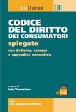 Codice del diritto dei consumatori spiegato con esempi pratici, dottrina, giurisprudenza e appendice normativa