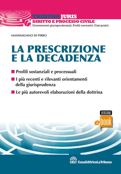 La prescrizione e la decadenza. Profili sostanziali e processuali - Massimiliano Di Pirro - ebook
