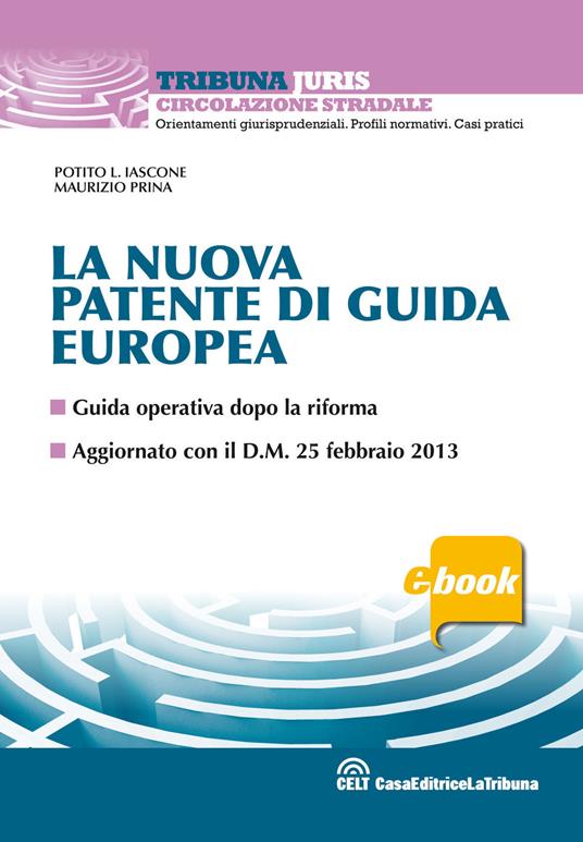 La nuova patente di guida europea - Potito L. Iascone,Maurizio Prina - ebook