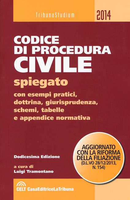 Il codice di procedura civile spiegato con esempi pratici, dottrina, giurisprudenza, schemi, tabelle e appendice normativa - copertina