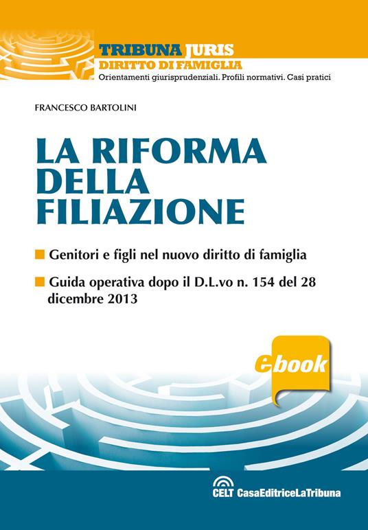 La riforma della filiazione. Genitori e figli nel nuovo diritto di famiglia - Francesco Bartolini - ebook