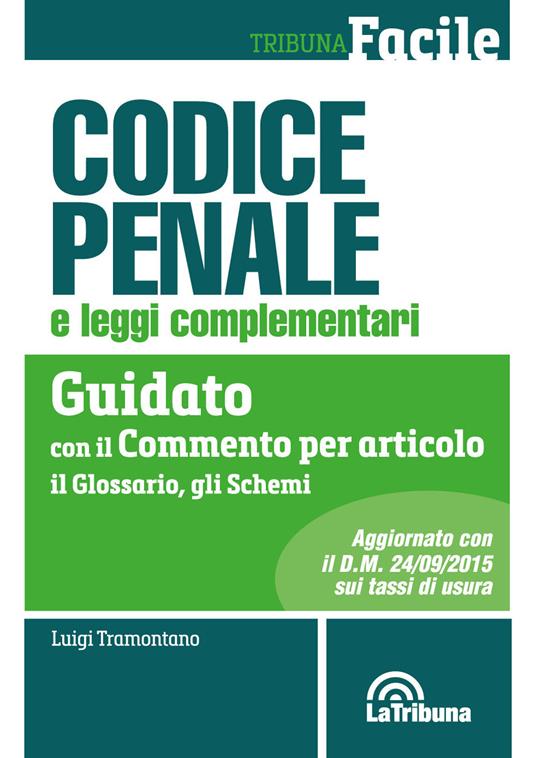 Codice penale e leggi complementari. Guidato con il commento per articolo, il glossario, gli schemi - Luigi Tramontano - copertina