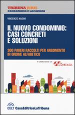 Il nuovo condominio. Casi concreti e soluzioni. 300 pareri raccolti per argomento in ordine alfabetico