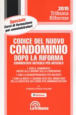 Codice del nuovo condominio dopo la riforma. Commentato articolo per articolo