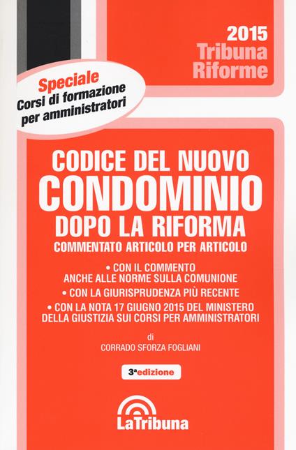 Codice del nuovo condominio dopo la riforma. Commentato articolo per articolo - Corrado Sforza Fogliani - copertina
