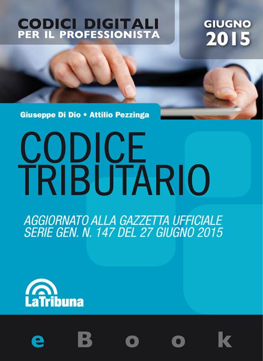Codice tributario 2015 - Giuseppe Di Dio,Attilio Pezzinga - copertina