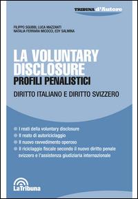 La voluntary disclosure. Profili penalistici. Diritto italiano e diritto svizzero - copertina